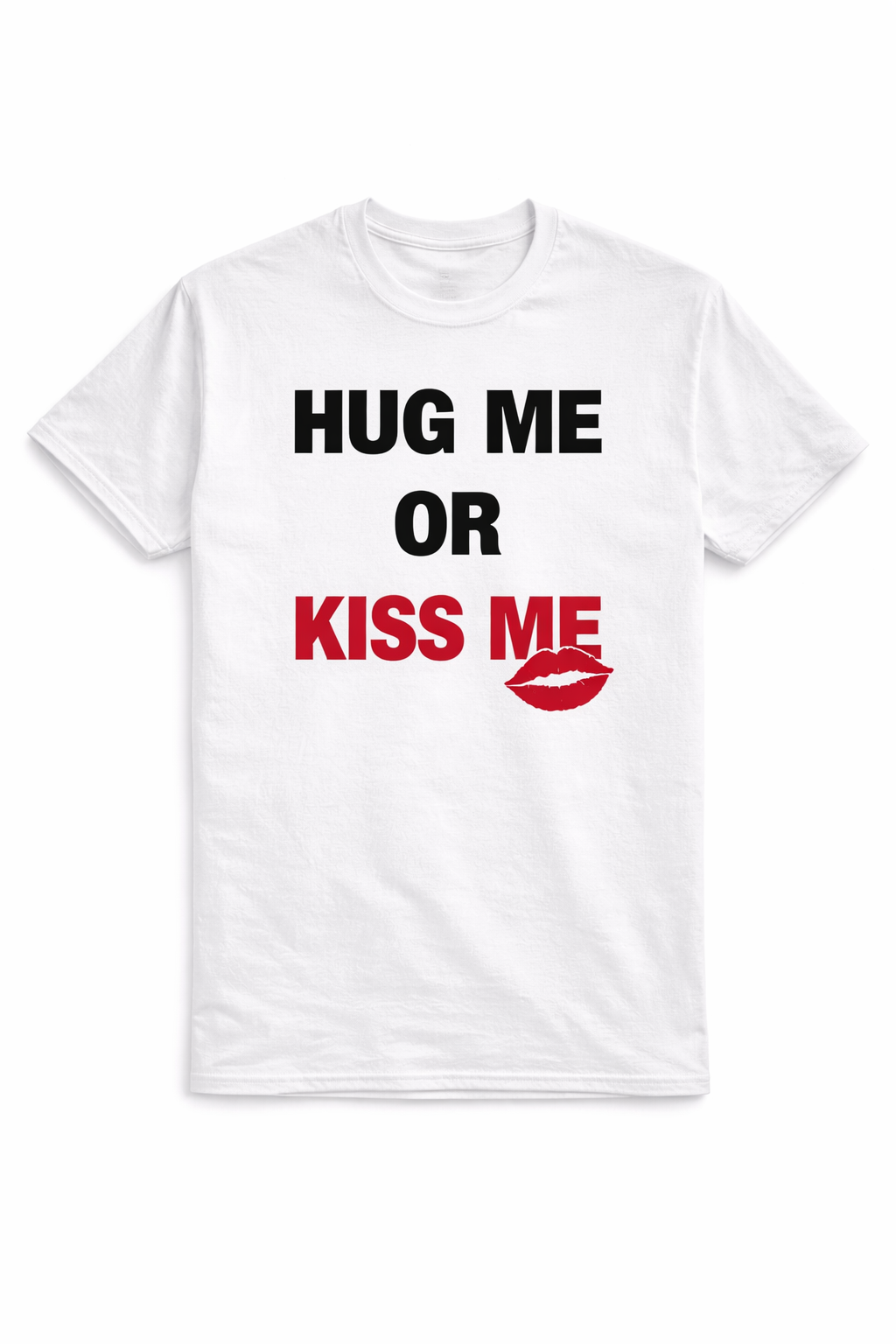 Hug Me or Kiss Me Tee – Gets Real Reactions 💋